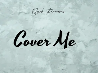 Ogoh Precious – Cover me