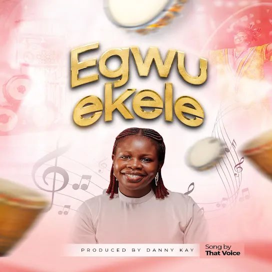 That Voice - Egwu Ekele