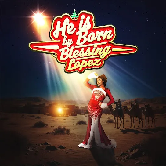 Blessing Lopez - HE IS BORN