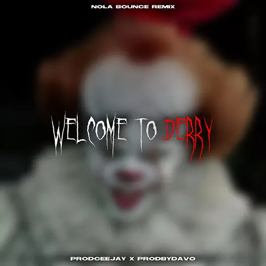 Prod.CeeJay - WELCOME TO DERRY #NolaBounce
